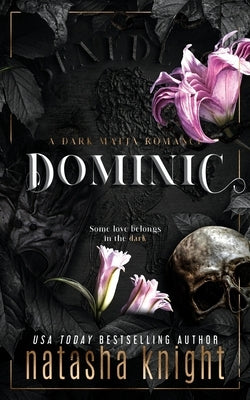 Dominic: a Dark Mafia Romance by Knight, Natasha