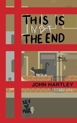 This Is Not The End by Hartley, John
