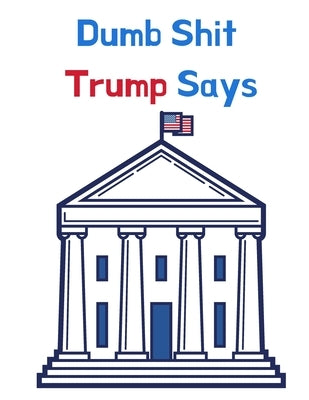 Dumb Shit Trump Says by Hustler, Hella