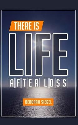 There Is Life After Loss by Siegel, Deborah