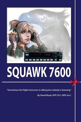 Squawk 7600: Passing your check ride; From Flight Instructor to Private Pilot by Boyd, David N.