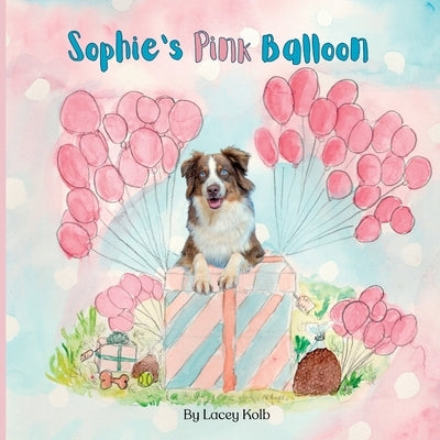 Sophie's Pink Balloon by Kolb, Lacey