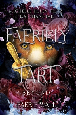 Faeriely Tart: Beyond The Faerie Wall by Fritz, Michelle Helen