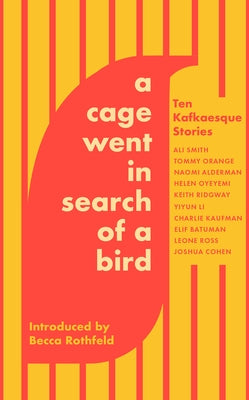 A Cage Went in Search of a Bird: Ten Kafkaesque Stories by Orange, Tommy