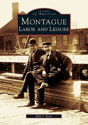 Montague:: Labor and Leisure by Scott, Kyle J.