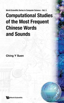 Computational Studies of the Most Frequent Chinese Words and Sounds by Suen, Ching Yee
