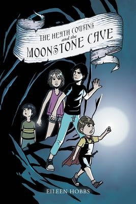 The Heath Cousins and the Moonstone Cave by Hobbs, Eileen