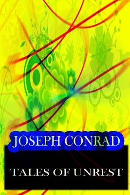 Tales Of Unrest by Conrad, Joseph