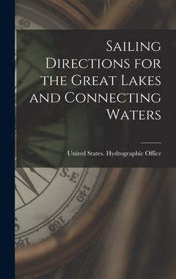 Sailing Directions for the Great Lakes and Connecting Waters by United States Hydrographic Office