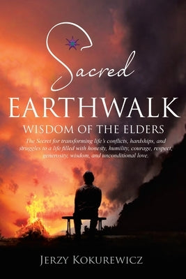 Sacred EarthWalk: Wisdom of the Elders by Kokurewicz, Jerzy