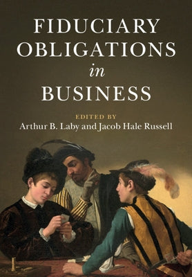 Fiduciary Obligations in Business by Laby, Arthur B.