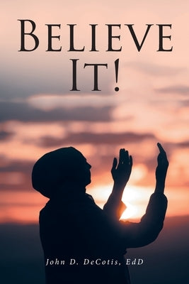 Believe It! by Decotis, John