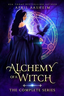 Alchemy of a Witch: The Complete Series by Aasheim, April