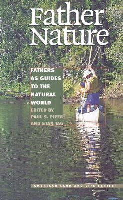 Father Nature: Fathers as Guides to the Natural World by Piper &. Tag