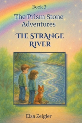 The Strange River: A STEM Fantasy Chapter Book for Kids Ages 5-8 by Zeigler, Elsa