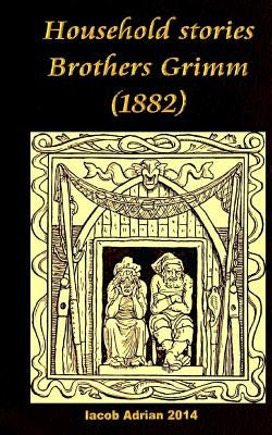 Household stories Brothers Grimm (1882) by Adrian, Iacob