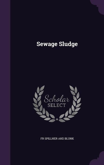 Sewage Sludge by Spillner and Blunk