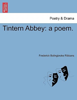Tintern Abbey: A Poem. by Ribbans, Frederick Bolingbroke