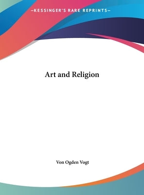 Art and Religion by Vogt, Von Ogden