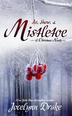 Ice, Snow, & Mistletoe by Drake, Jocelynn
