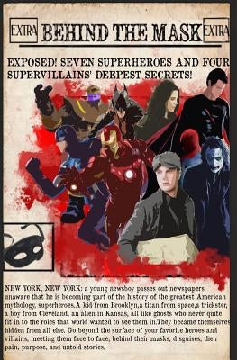Behind the Mask: a look at seven superheroes & four supervillains by Gill, Gabriella