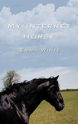 My Internet Horse by White, Emma