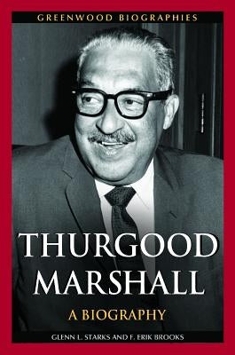 Thurgood Marshall: A Biography by Starks, Glenn L.
