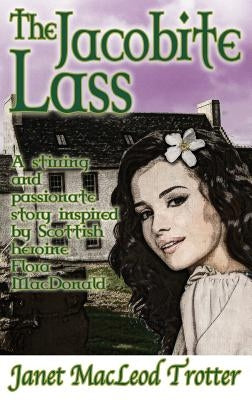 The Jacobite Lass by MacLeod Trotter, Janet
