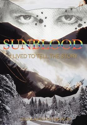 Sunblood: I Lived to Tell the Story by Von Micks, Leigha Anastasia