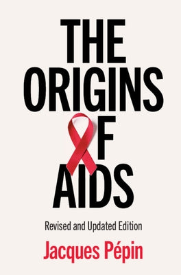 The Origins of AIDS by Pépin, Jacques