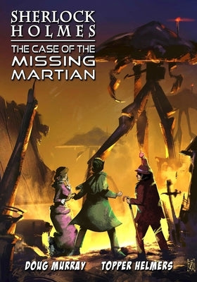 Sherlock Holmes: The Case of the Missing Martian by Helmers, Topper