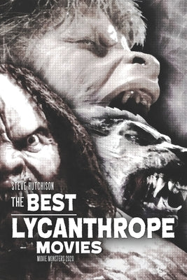 The Best Lycanthrope Movies by Hutchison, Steve