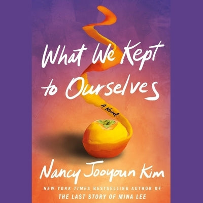 What We Kept to Ourselves by Kim, Nancy Jooyoun