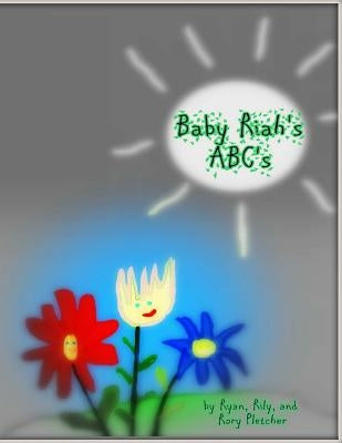 Baby Riah's ABC's by Pletcher, Rily