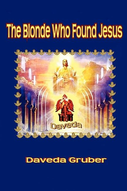 The Blonde Who Found Jesus by Gruber, Daveda