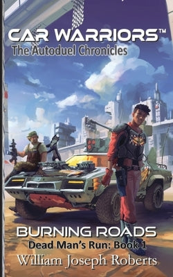 Burning Roads: Dead Man's Run: Book 1 by Roberts, William Joseph