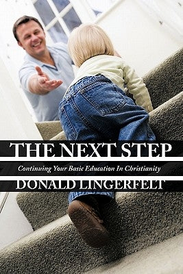 The Next Step: Continuing Your Basic Education In Christianity by Lingerfelt, Donald