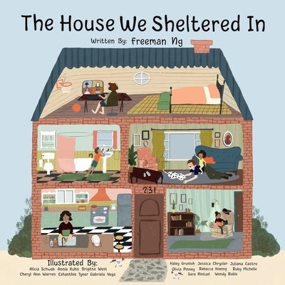 The House We Sheltered In and The Masks We Wore: A Pandemic Picture Book by Ng, Freeman