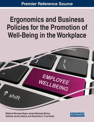 Ergonomics and Business Policies for the Promotion of Well-Being in the Workplace by Montoya-Reyes, Mildrend