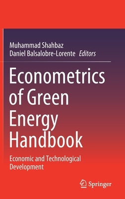Econometrics of Green Energy Handbook: Economic and Technological Development by Shahbaz, Muhammad