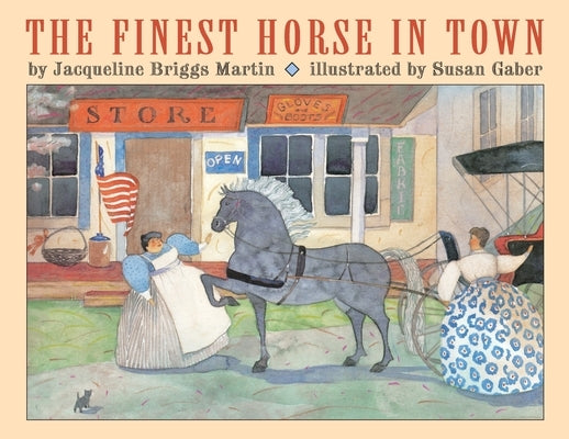 The Finest Horse in Town by Martin, Jacqueline Briggs