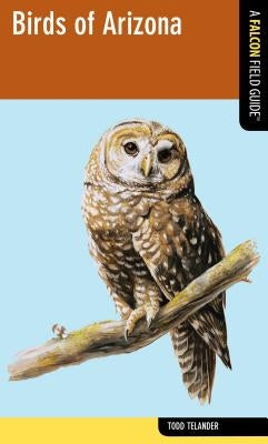 Birds of Arizona by Telander, Todd