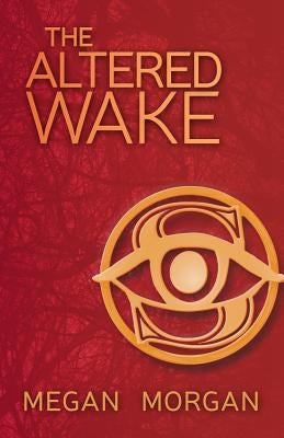 The Altered Wake by Morgan, Megan