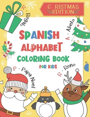 Spanish Alphabet Coloring Book for Kids: Christmas Edition: Color and Learn the Spanish Alphabet and Words (Includes Translation and Pronunciation) - by Chatty Parrot