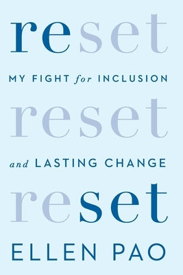 Reset: My Fight for Inclusion and Lasting Change by Pao, Ellen K.