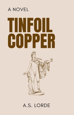 Tinfoil Copper by Lorde, A. S.