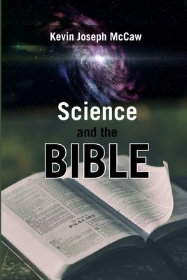 Science and The Bible by McCaw, Kevin
