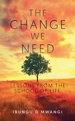 The Change We Need by Irungu, David