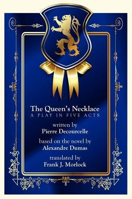 The Queen's Necklace: A Play in Five Acts by Decourcelle, Pierre