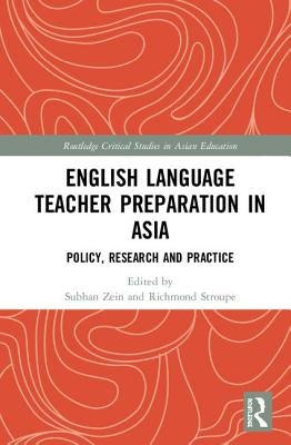 English Language Teacher Preparation in Asia: Policy, Research and Practice by Zein, Subhan